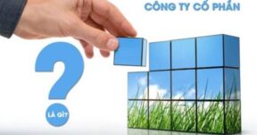 Công ty cổ phần là gì? Đặc điểm của công ty cổ phần