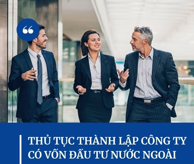 Thủ tục thành lập công ty có vốn đầu tư nước ngoài.