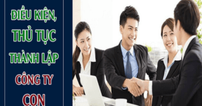 Điều kiện thành lập công ty con.,