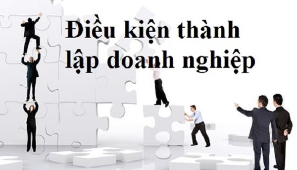 Các điều kiện thành lập doanh nghiệp mới nhất Điều kiện về chủ thể thành lập doanh nghiệp.