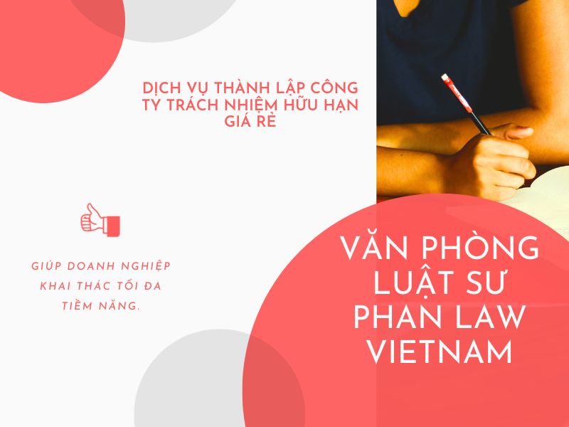 Dịch vụ thành lập công ty trách nhiệm hữu hạn giá rẻ, uy tín thành lập công ty trách nhiệm hữu hạn giá rẻ