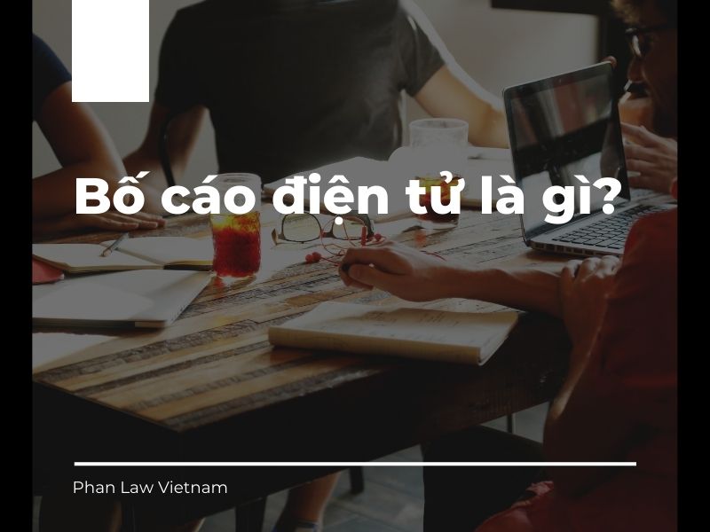Bố cáo điện tử là gì? Tổng hợp những điều cần lưu ý về bố cáo điện tử bố cáo điện tử