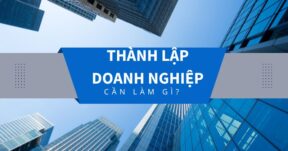 Để thành lập doanh nghiệp cần phải làm gì