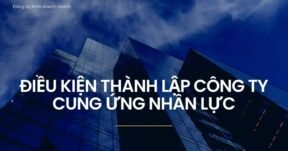 Điều kiện thành lập công ty cung ứng nhân lực