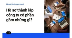 Hồ sơ thành lập công ty cổ phần gồm những gì