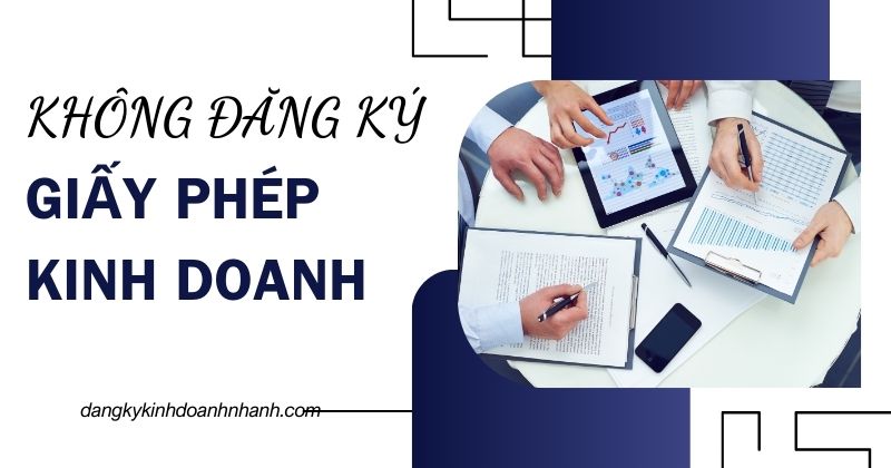 Mức xử phạt khi không đăng ký giấy phép kinh doanh Không đăng ký giấy phép kinh doanh