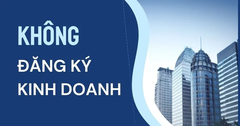 Không đăng ký kinh doanh