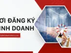 [Giải đáp] Nơi đăng ký kinh doanh doanh nghiệp ở đâu? 
