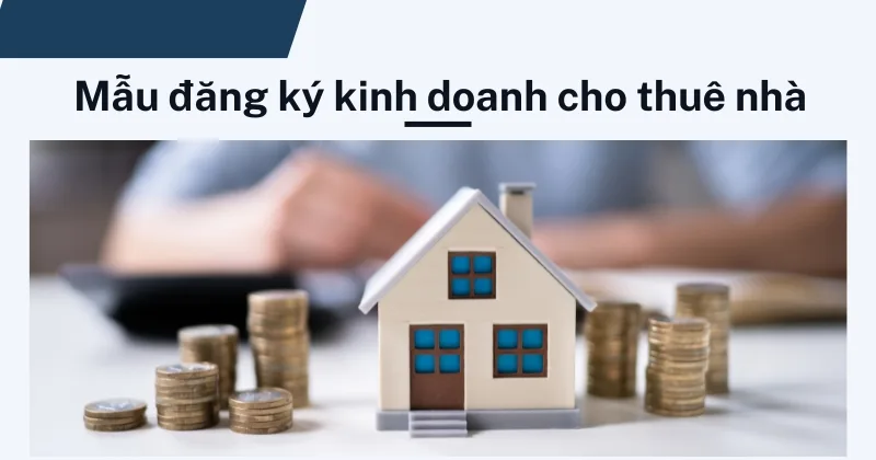 Mức xử phạt khi không làm mẫu đăng ký kinh doanh cho thuê nhà Mẫu đăng ký kinh doanh cho thuê nhà