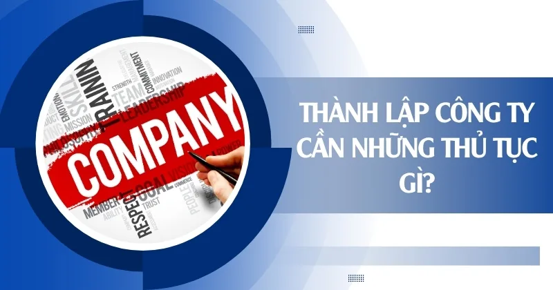 Thành lập công ty cần những thủ tục gì