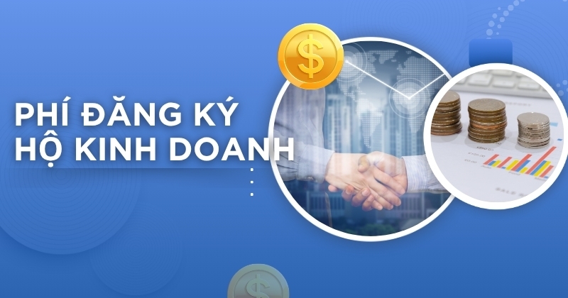 Lệ phí đăng ký hộ kinh doanh năm 2025 là bao nhiêu? Phí đăng ký hộ kinh doanh