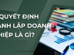 Số quyết định thành lập doanh nghiệp là gì? Xem ở đâu? 