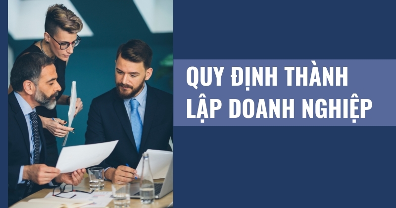 Quy định thành lập doanh nghiệp