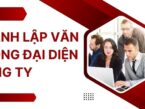 Thành lập văn phòng đại diện công ty và vấn đề cần lưu ý? 