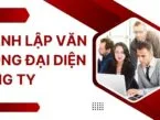 Thành lập văn phòng đại diện công ty và vấn đề cần lưu ý? 