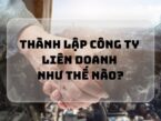 Thành lập công ty liên doanh như thế nào?