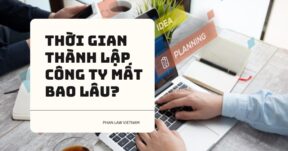 Thời gian thành lập công ty mất bao lâu?