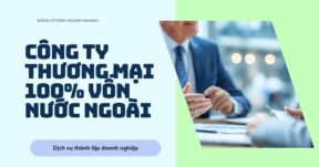 Công ty thương mại 100% vốn nước ngoài Công ty thương mại 100% vốn nước ngoài