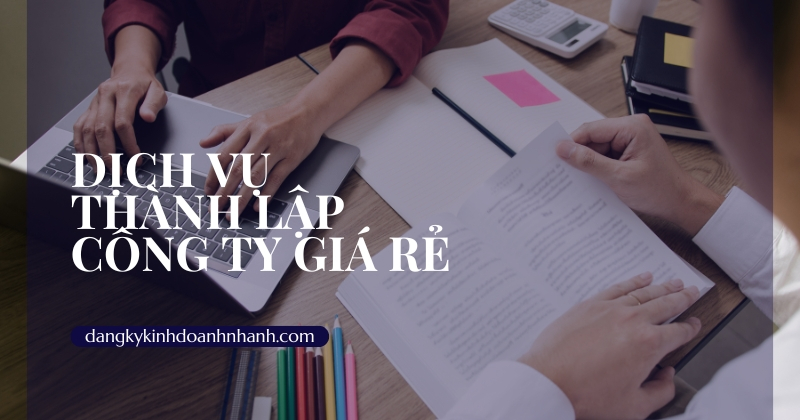 Dịch vụ thành lập công ty giá rẻ