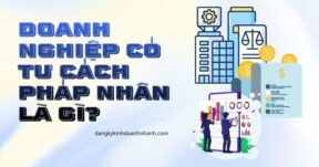 Doanh nghiệp có tư cách pháp nhân là gì