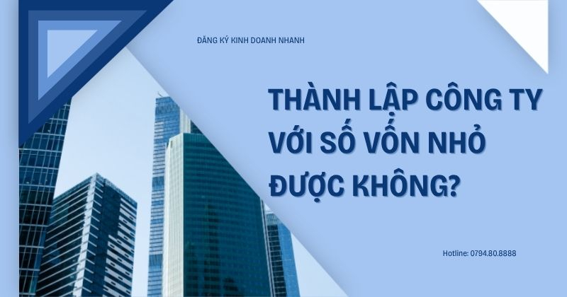 Thành lập công ty với số vốn nhỏ được không